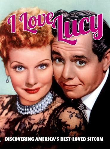 I love Lucy: The complete picture history of the most popular TV
